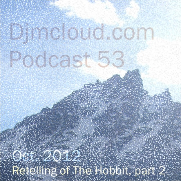 Podcast 53 – The dragon could fly out to Mirkwood (my retelling of The Hobbit, part 2)